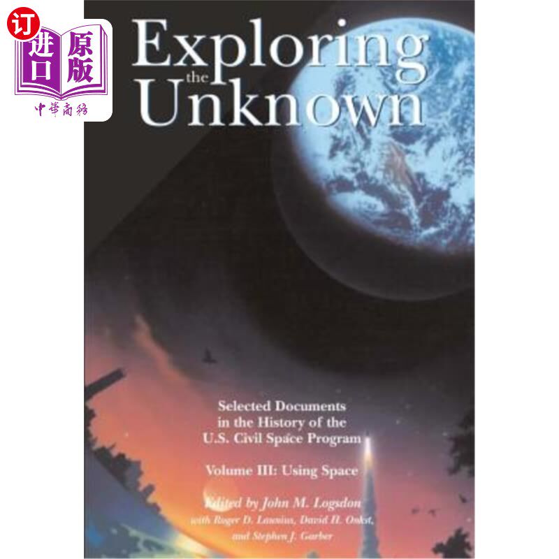 海外直订Exploring the Unknown: Selected Documents in the History of the U.S. Civil Space 探索未知：美国民用航天计划