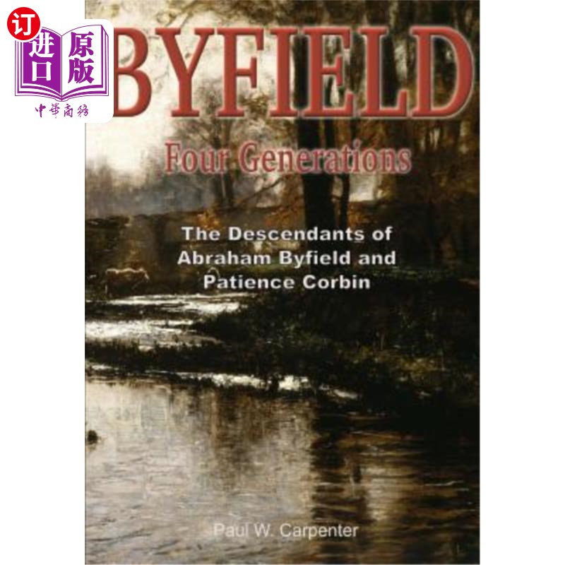 海外直订Byfield - Four Generations: The Descendants of Abraham Byfield and Patience Corb 比菲尔德——四代人：亚伯拉