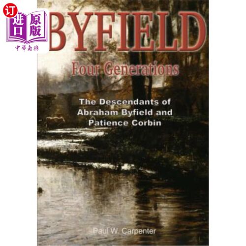 海外直订Byfield - Four Generations: The Descendants of Abraham Byfield and Patience Corb 比菲尔德——四代人：亚伯拉