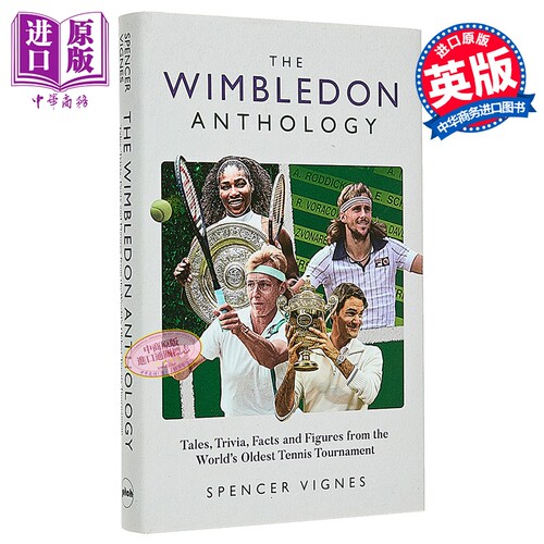 温布尔登文集 世界上的网球锦标赛故事趣闻事实和数据 The Wimbledon Anthology 英文原版 Spencer Vignes 体育【中商原版】