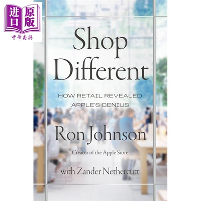 预售 换个方式开店 苹果零售店的故事 Shop Different: A Retail Story 英文原版 Ron Johnson 苹果商店苹果直营店Apple门店的故事