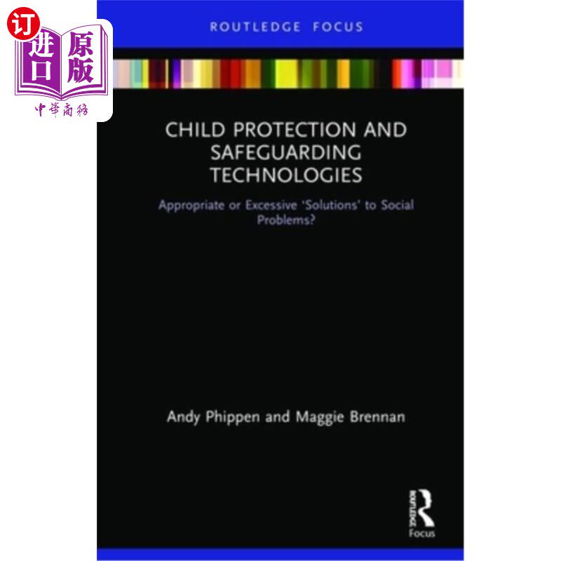 海外直订Child Protection and Safeguarding Technologies: Appropriate or Excessive 'Soluti 儿童保护和保障技术：社会问