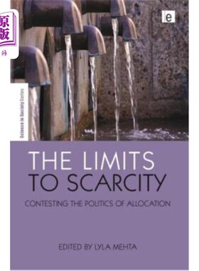 海外直订The Limits to Scarcity: Contesting the Politics of Allocation 稀缺的极限:竞争分配的政治