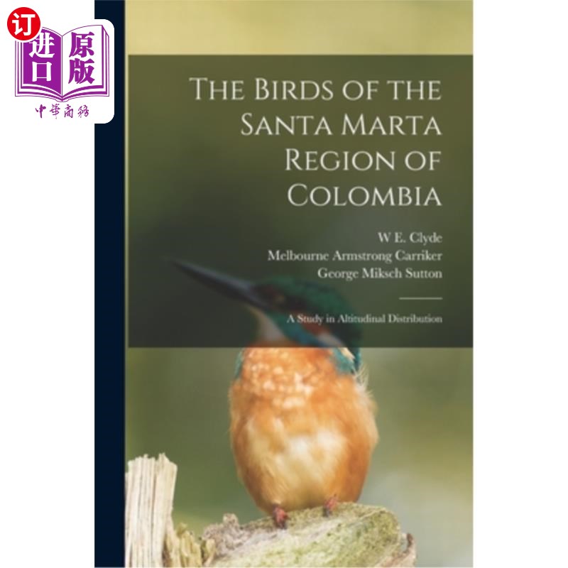 海外直订The Birds of the Santa Marta Region of Colombia: A Study in Altitudinal Distribu 哥伦比亚圣玛尔塔地区的鸟类