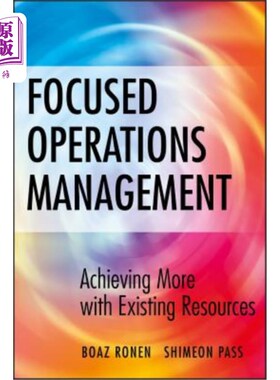 海外直订Focused Operations Management: Achieving More with Existing Resources 集中运营管理:利用现有资源实现更多