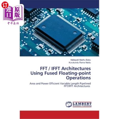 海外直订FFT / IFFT Architectures Using Fused Floating-point Operations 使用融合浮点运算的FFT / IFFT架构