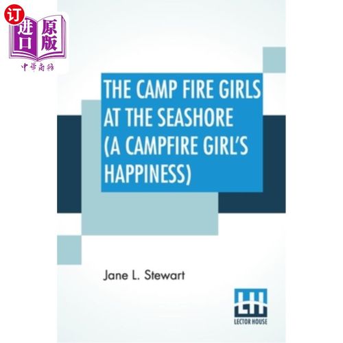 海外直订The Camp Fire Girls At The Seashore (A Campfire Girl's Happiness): Or, Bessie Ki 海边的营火女孩(营火女孩的