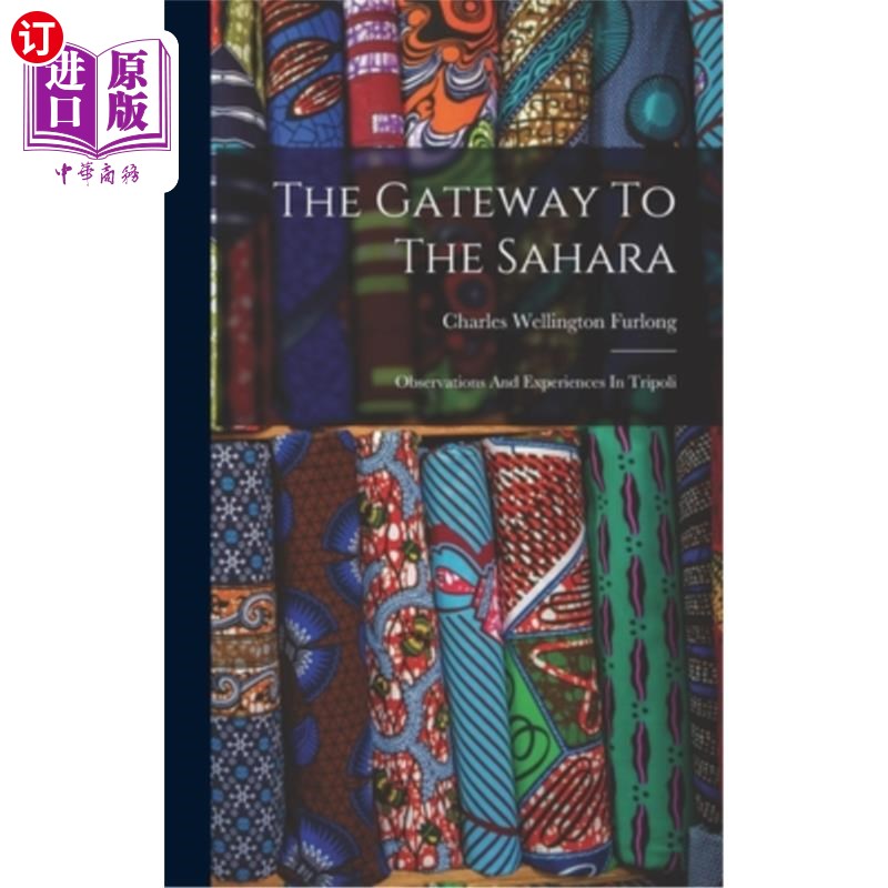 海外直订The Gateway To The Sahara: Observations And Experiences In Tripoli 通往撒哈拉沙漠的大门:在的黎波里的观察和