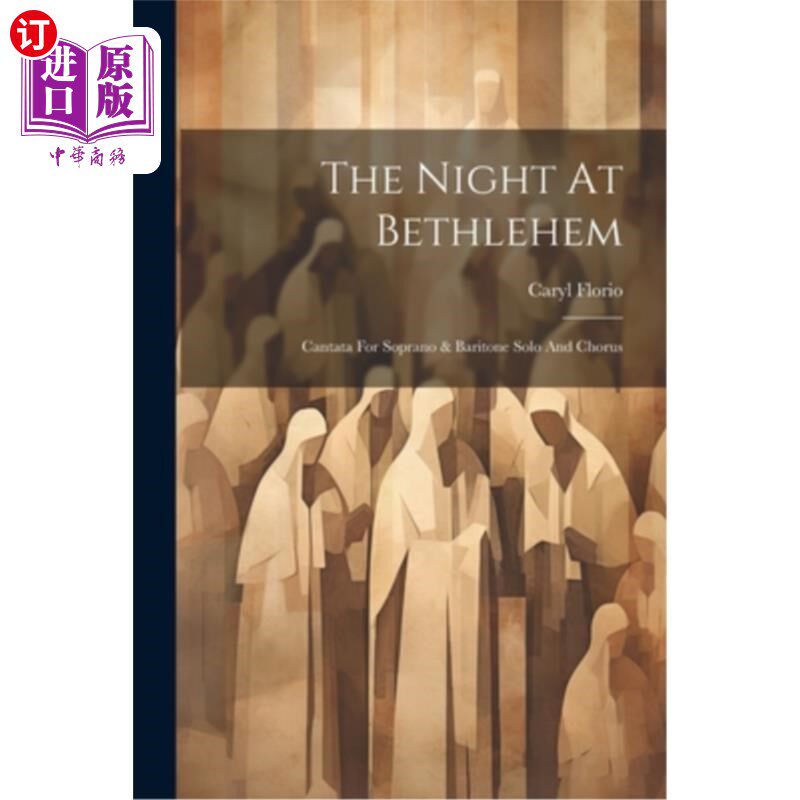 海外直订The Night At Bethlehem: Cantata For Soprano & Baritone Solo And Chorus 伯利恒之夜：为女高音和男中音独奏和合