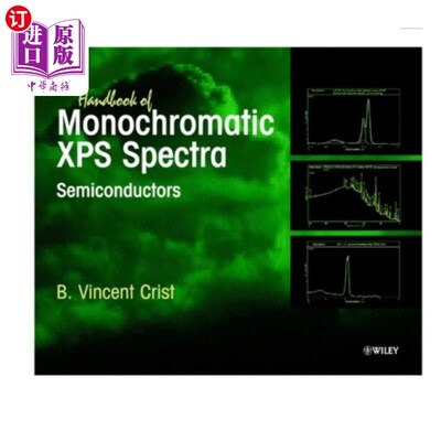 海外直订Hdbk of Monochromatic XPS Spectra - Semiconducto... 单色XPS光谱手册