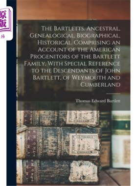 海外直订The Bartletts. Ancestral, Genealogical, Biographical, Historical. Comprising an  bartlett。祖