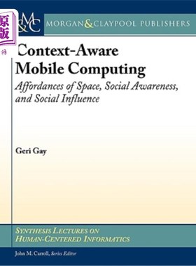海外直订Context-Aware Mobile Computing: Affordances of Space, Social Awareness, and Soci 情境感知移动计算:空间的可