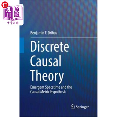 海外直订Discrete Causal Theory: Emergent Spacetime and the Causal Metric Hypothesis 离散因果理论：涌现时空与因果度