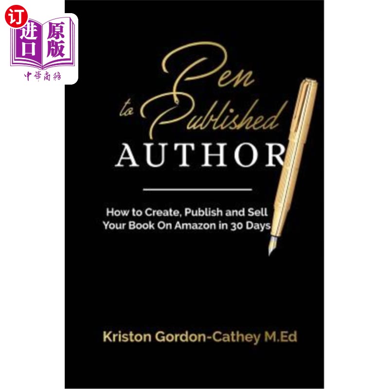 海外直订Pen to Published Author: How to Create, Publish and Sell Your Book on Amazon in  笔给出版作者:如何在亚马逊