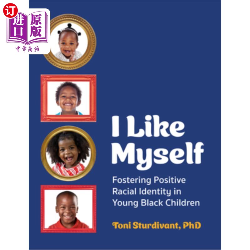 海外直订I Like Myself: Fostering Positive Racial Identity in Young Black Children 我喜欢我自己:培养黑人孩子积极的种