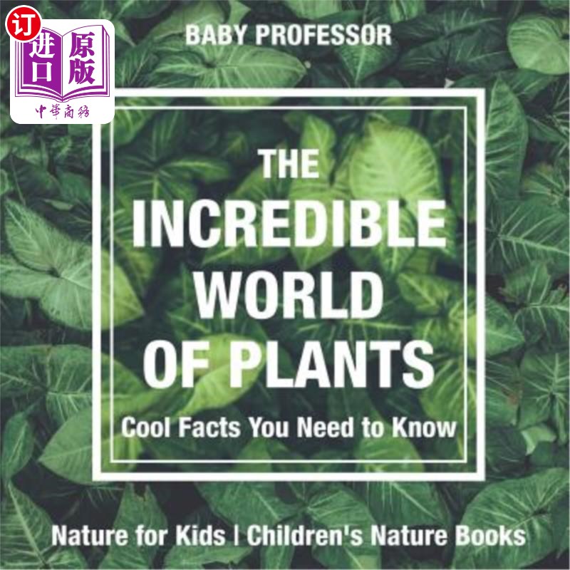 海外直订The Incredible World of Plants - Cool Facts You Need to Know - Nature for Kids C 神奇的植物世界-你需要知道