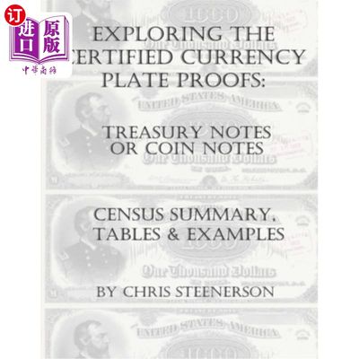 海外直订Exploring the Certified Currency Plate Proofs - Treasury or Coin Notes 探索认证的货币板证明-国库券或硬币券