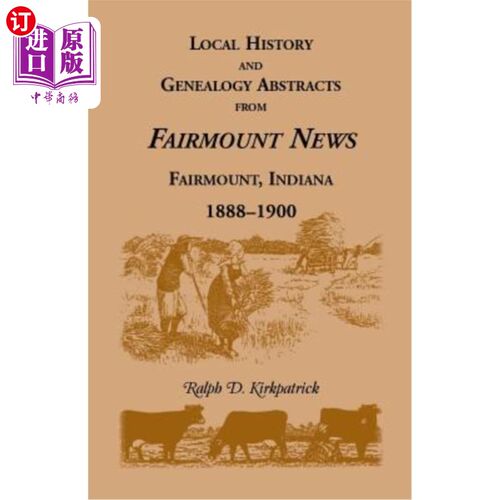 海外直订Local History and Genealogy Abstracts from Fairmount News, Fairmount, Indiana, 1 1888-1900年