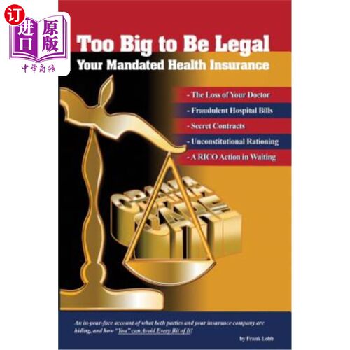 海外直订医药图书Too Big to Be Legal - Your Mandated Health Insurance 太大而不合法——你的强制医疗保险