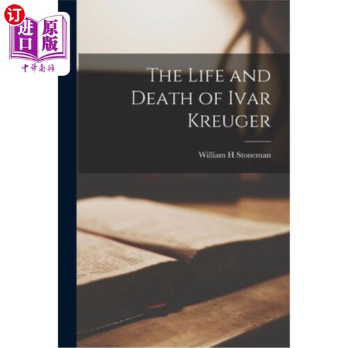 海外直订The Life and Death of Ivar Kreuger 《伊瓦尔·克鲁格的生与死
