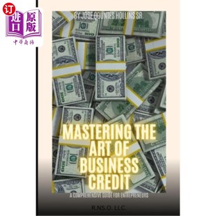 Comprehensive The Credit 海外直订Mastering Guide 掌握商业信用 Entrepren Art 艺术：企业家 Business for