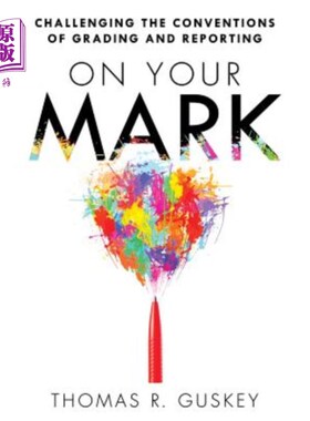 海外直订On Your Mark: Challenging the Conventions of Grading and Reporting 你的目标：挑战评分和报告的惯例