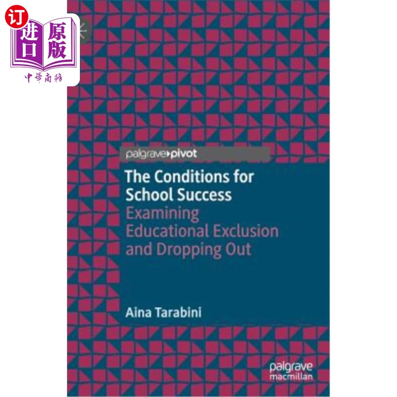 海外直订The Conditions for School Success: Examining Educational Exclusion and Dropping  学校成功的条件：审视教育排斥和
