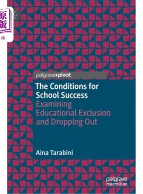 海外直订The Conditions for School Success: Examining Educational Exclusion and Dropping  学校成功的条件：审视教育排斥和