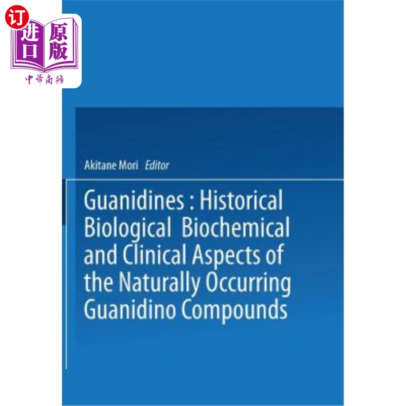 海外直订Guanidines: Historical, Biological, Biochemical, and Clinical Aspects of the Nat 胍类:天然胍基化合物的历史