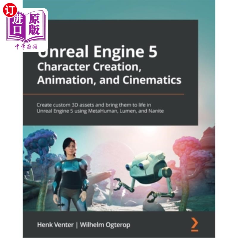 海外直订Unreal Engine 5 Character Creation, Animation and Cinematics: Create custom 3D a 虚幻引擎5角色创建，动画和
