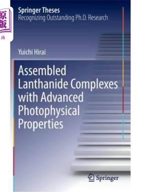 海外直订Assembled Lanthanide Complexes with Advanced Photophysical Properties 具有高等光物理性质的组装镧系配合物