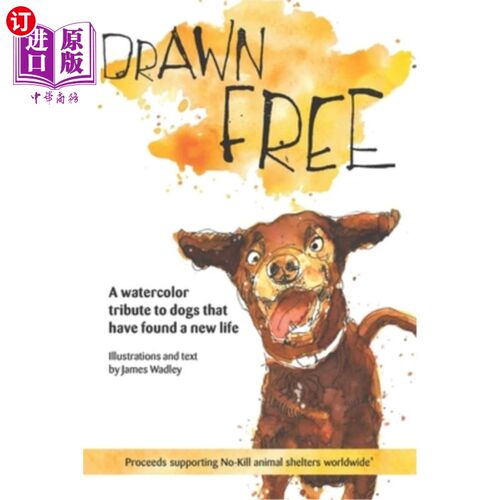 海外直订Drawn Free: A watercolor tribute to dogs that have found a new life 画得自由:这幅水彩画向找到新生活的狗狗致