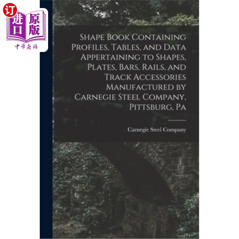 海外直订Shape Book Containing Profiles, Tables, and Data Appertaining to Shapes, Plates, 形状书包含轮廓，表，和数据
