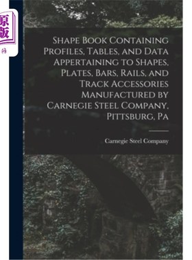 海外直订Shape Book Containing Profiles, Tables, and Data Appertaining to Shapes, Plates, 形状书包含轮廓，表，和数据