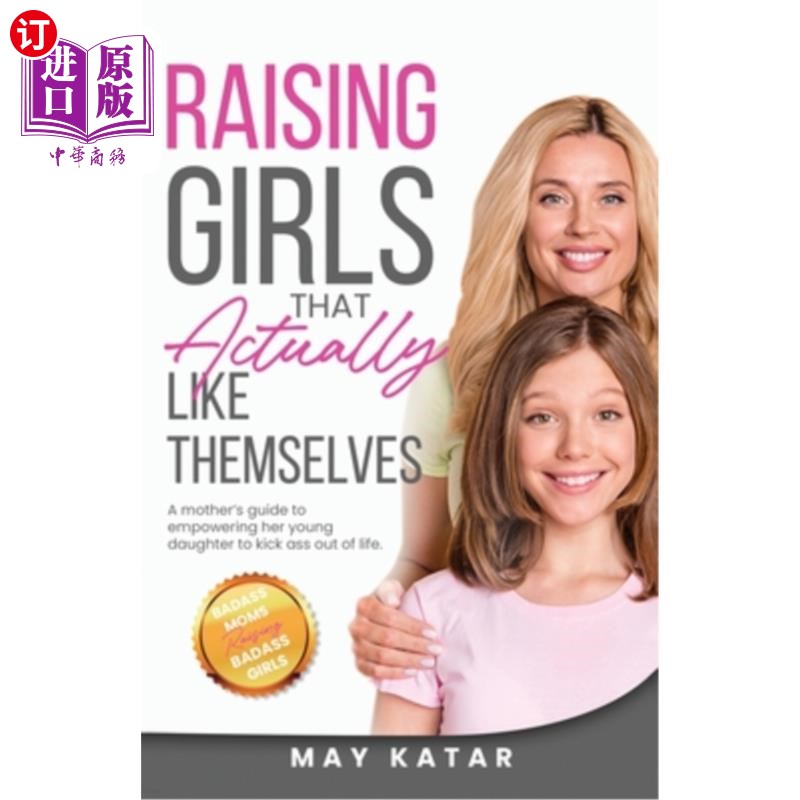 海外直订Raising Girls That Actually Like Themselves 培养真正喜欢自己的女孩