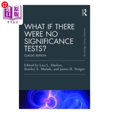 海外直订What If There Were No Significance Tests?: Classic Edition 如果没有显著性检验会怎样?:经典版