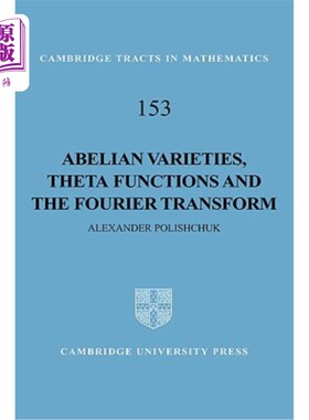海外直订Abelian Varieties, Theta Functions and the Fourier Transform 阿贝尔变种、θ函数和傅里叶变换