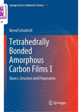 海外直订Tetrahedrally Bonded Amorphous Carbon Films I: Basics, Structure and Preparation 四面体键合非晶碳膜I:基础、