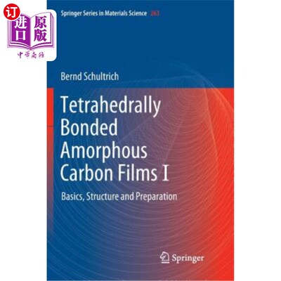 海外直订Tetrahedrally Bonded Amorphous Carbon Films I: Basics, Structure and Preparation 四面体键合非晶碳膜I:基础、