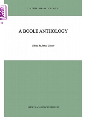 海外直订A Boole Anthology: Recent and Classical Studies in the Logic of George Boole 布勒选集：乔治·布勒逻辑的近期