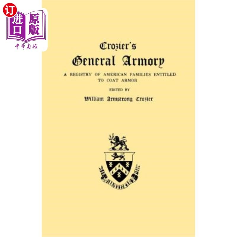 海外直订Crozier's General Armory. a Registry of American Families Entitled to Coat Armor 克罗泽将军军械库。有权购买