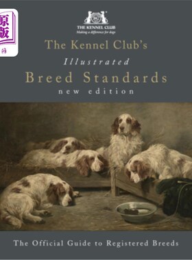 海外直订The Kennel Club's Illustrated Breed Standards: The Official Guide to Registered  养犬俱乐部的插图品种标准: