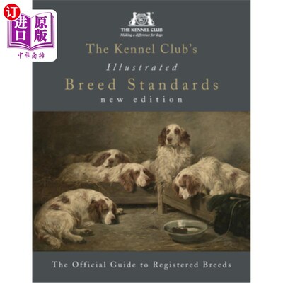 海外直订The Kennel Club's Illustrated Breed Standards: The Official Guide to Registered  养犬俱乐部的插图品种标准: