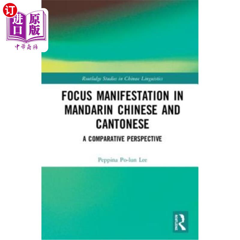 海外直订Focus Manifestation in Mandarin Chinese and Cantonese: A Comparative Perspective 普通话与广东话焦点表现的比