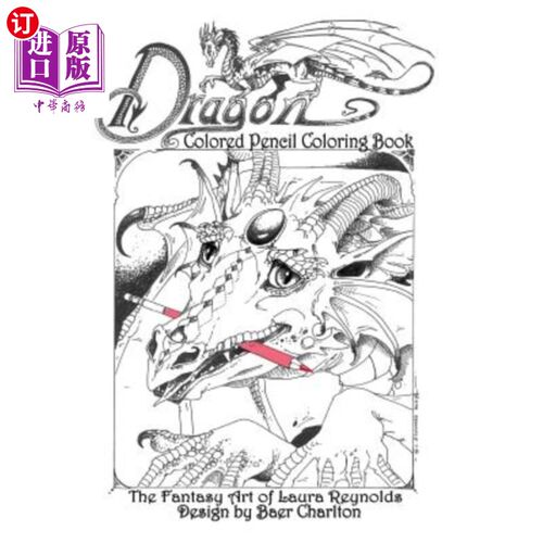 海外直订Dragon: Colored Pencil Coloring Book, The Fantasy Art of Laura Reynolds 龙：彩色铅笔着色书，劳拉·雷诺兹的奇
