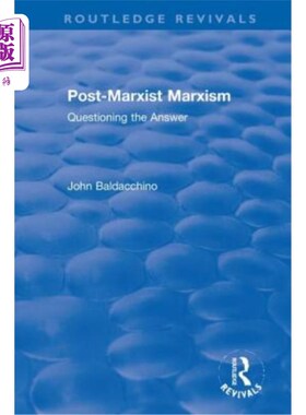 海外直订Post-Marxist Marxism: Questioning the Answer 后马克思主义的马克思主义:质疑答案