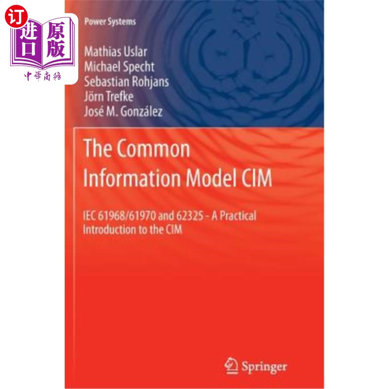 海外直订The Common Information Model CIM: Iec 61968/61970 and 62325- A Practical Introd公共信息模型CIM: