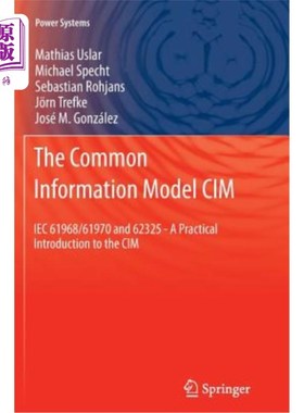 海外直订The Common Information Model CIM: Iec 61968/61970 and 62325 - A Practical Introd 公共信息模型CIM:
