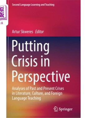 海外直订Putting Crisis in Perspective: Analyses of Past and Present Crises in Literature 透视危机:文学、文化与外语教学