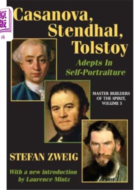 海外直订Casanova, Stendhal, Tolstoy: Adepts in Self-Portraiture: Volume 3, Master Builde 卡萨诺娃、司汤达、托尔斯泰